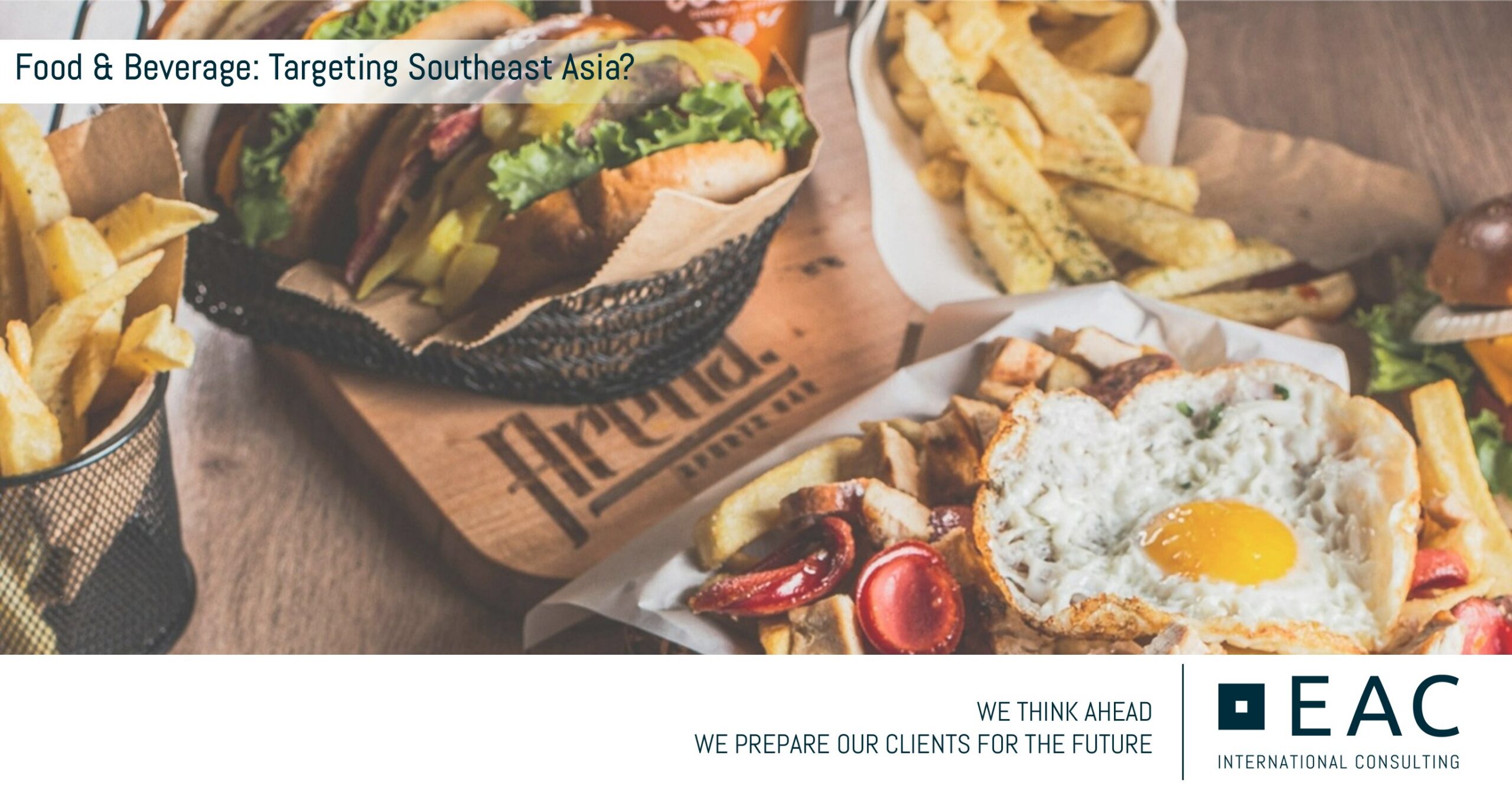 Featured Image for “Food & Beverage: Targeting Southeast Asia?”